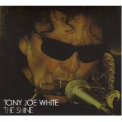 Tony Joe White : The Shine